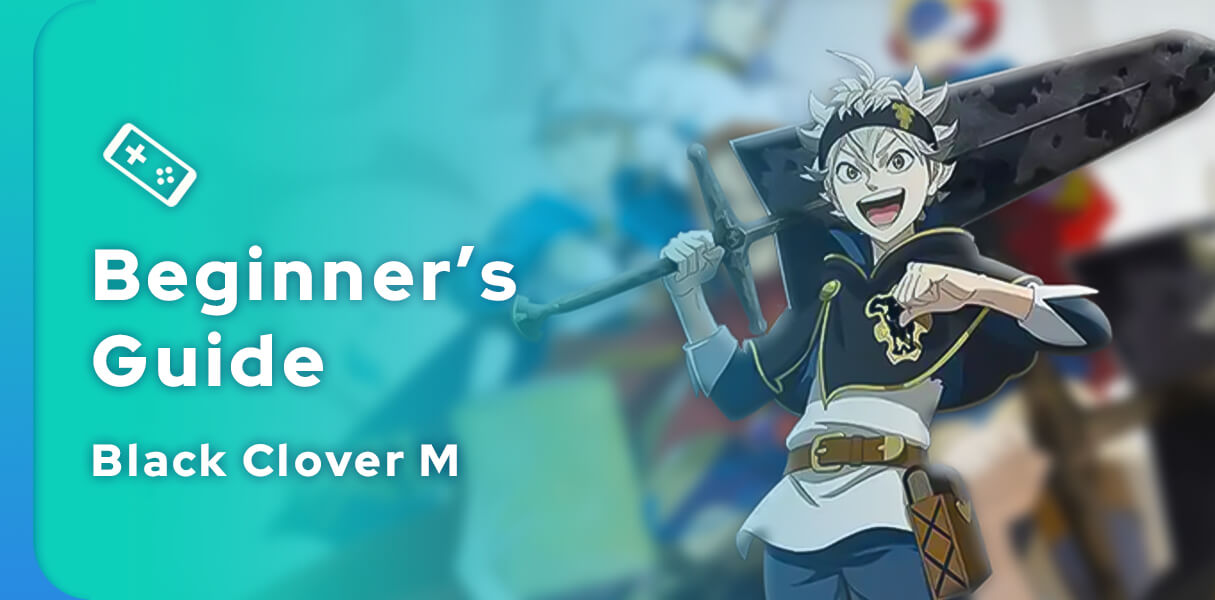 Black Clover M Rise of The Wizard King Beginner's guide