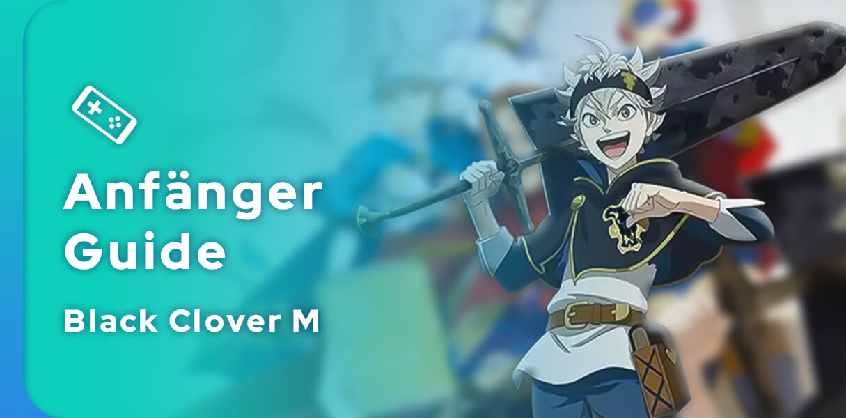 Guide Black Clover M: Rise of the Wizard King für Anfänger