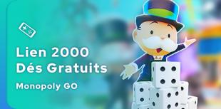 Lien 2000 dés gratuits Monopoly GO