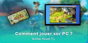 Jouer à Dofus Touch sur PC