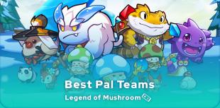 Legend of Mushroom Pal teams