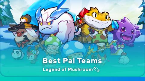Legend of Mushroom Pal teams