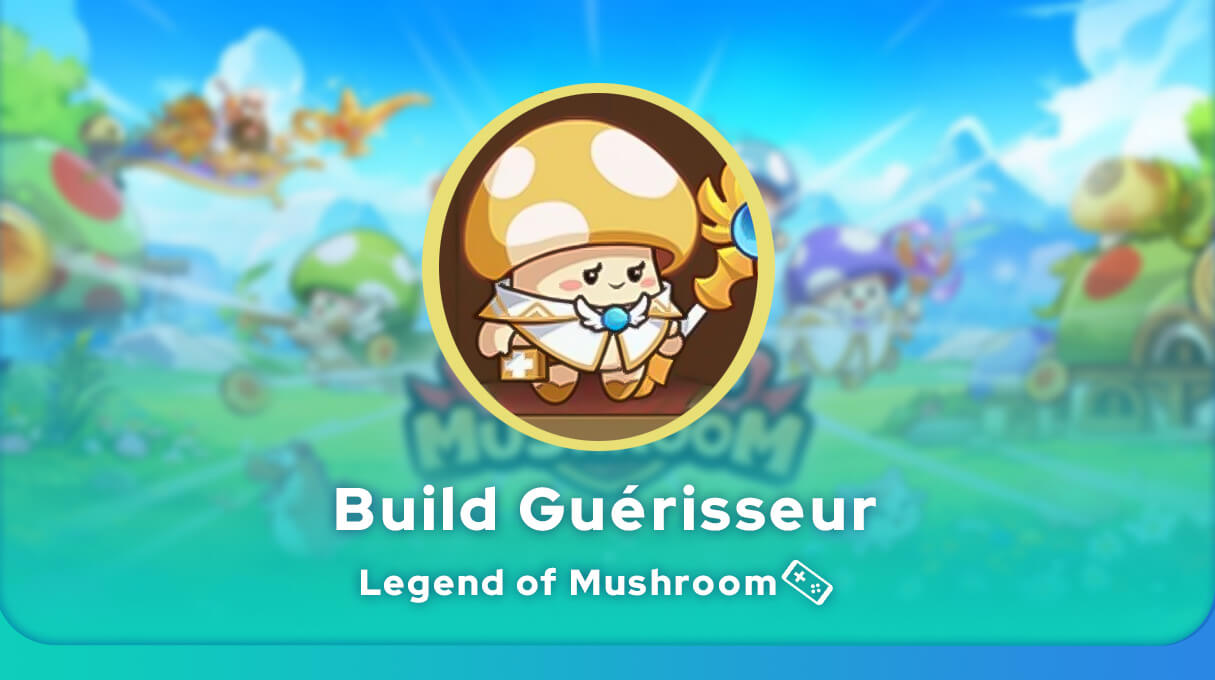 Build Guérisseur Legend of Mushroom