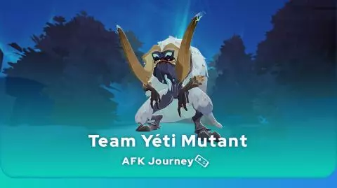 meilleure team Yéti Mutant AFK Journey