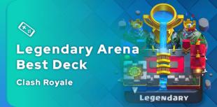 The best Clash Royale Legendary Arena deck