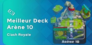 Le meilleur deck Clash Royale pour l'arène 10