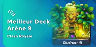 Le meilleur deck Clash Royale pour l'arène 9