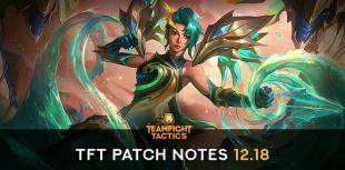 TFT patch 12.18: all buffs, nerfs and adjustments