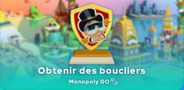 boucliers Monopoly GO