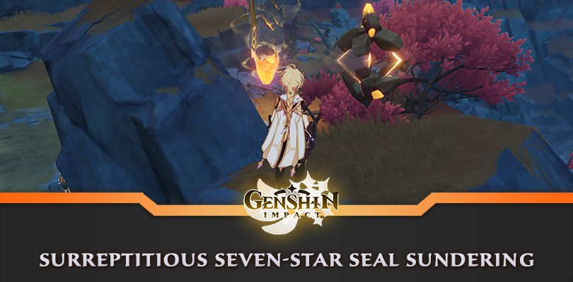 Guide and Solution to the Surreptitious Seven-Star Seal Sundering in Genshin Impact