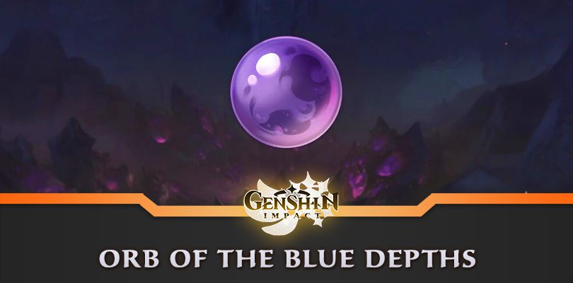 Guide to obtaining Orb of the Blue Depths in Genshin Impact