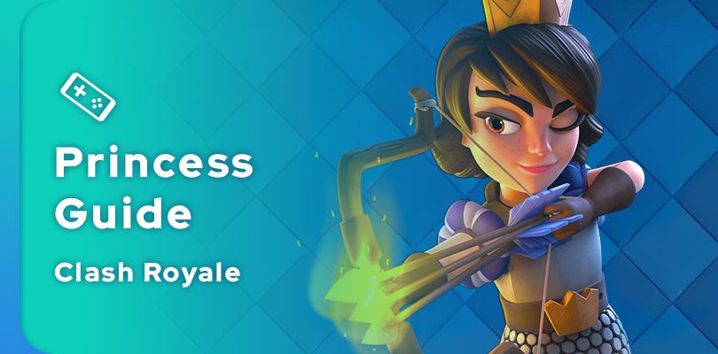 Clash Royale Princess Guide