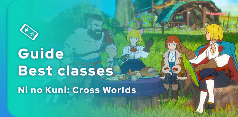 NI no Kuni: Sprievodca najlepšími triedami Cross Worlds
