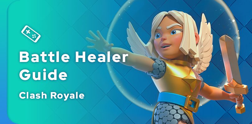 Clash Royale Battle Healer Guide