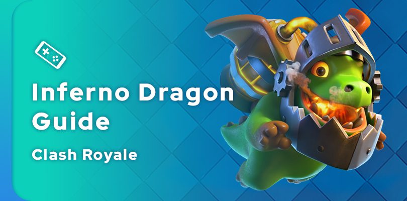 Clash Royale Inferno Dragon Guide