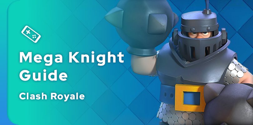 Clash Royale Mega Knight Guide