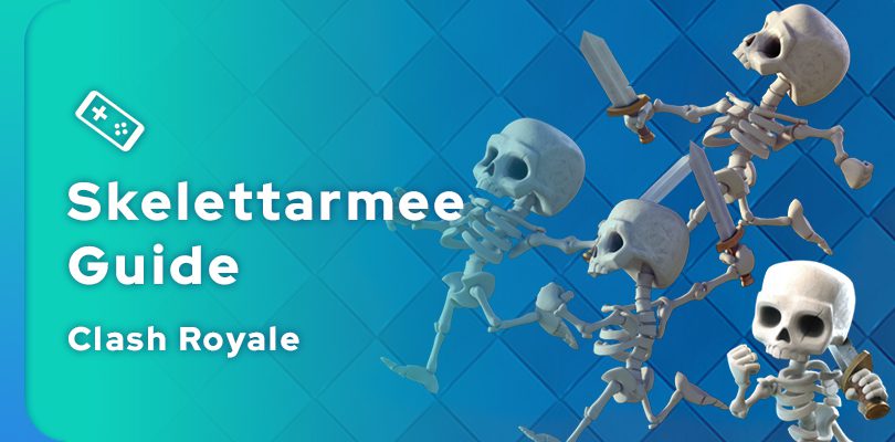 Clash Royale Skelettarmee Guide
