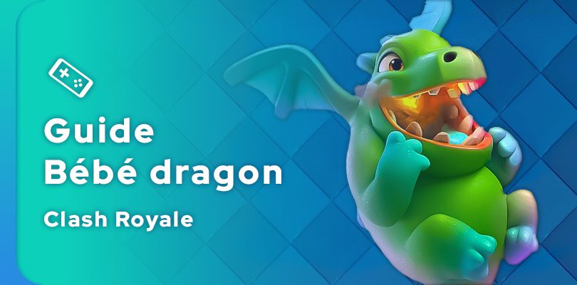 Guide Clash Royale du Bébé dragon