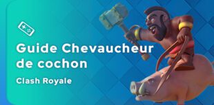 Guide Clash Royale du Chevaucheur de cochon