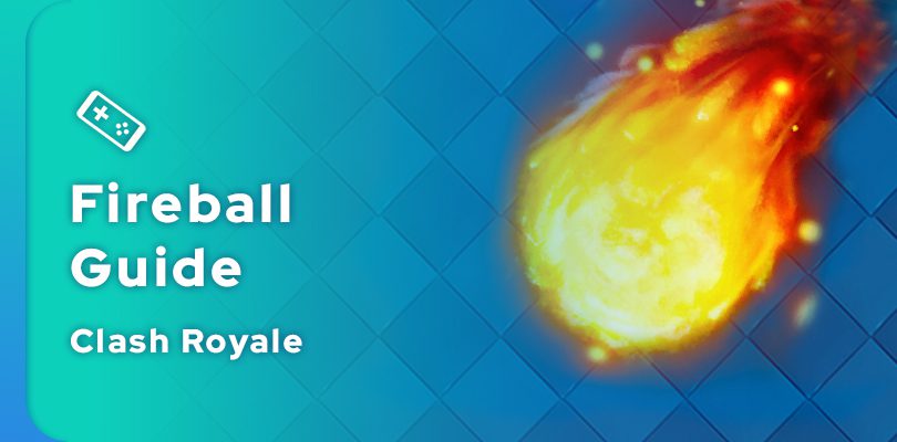 Clash Royale Fireball Guide 