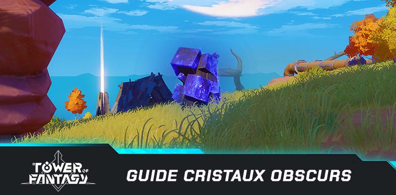 Guide des cristaux obscurs dans Tower of Fantasy