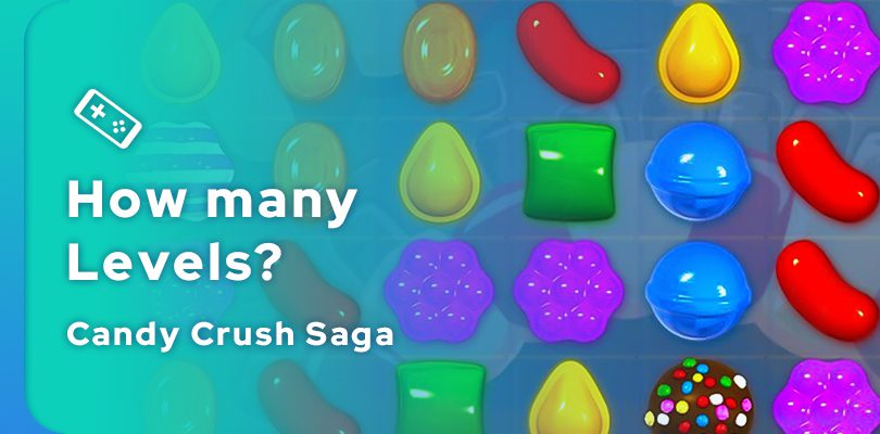 How many levels in Candy Crush Saga?