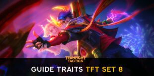 Traits du TFT Set 8 : Nos astuces sur les nouvelles classes et origines