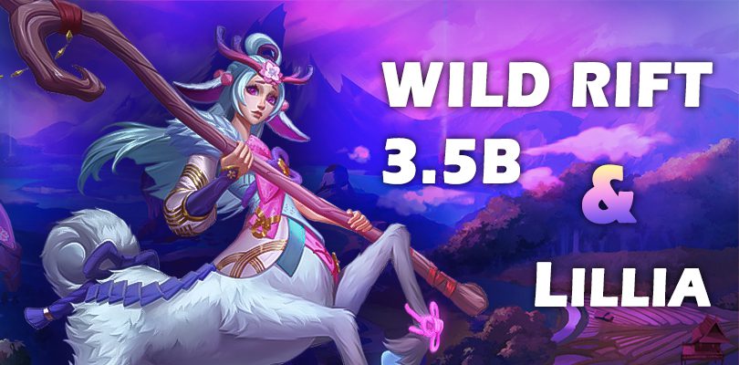 Wild Rift 3.5b patch and Lillia jungle release