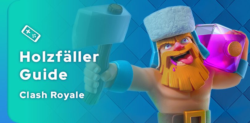 Clash Royale Holzfäller Guide