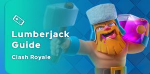 Clash Royale Lumberjack Guide
