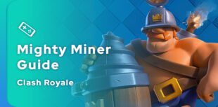 Clash Royale Mighty Miner Guide