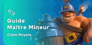 Guide Clash Royale du Maître Mineur