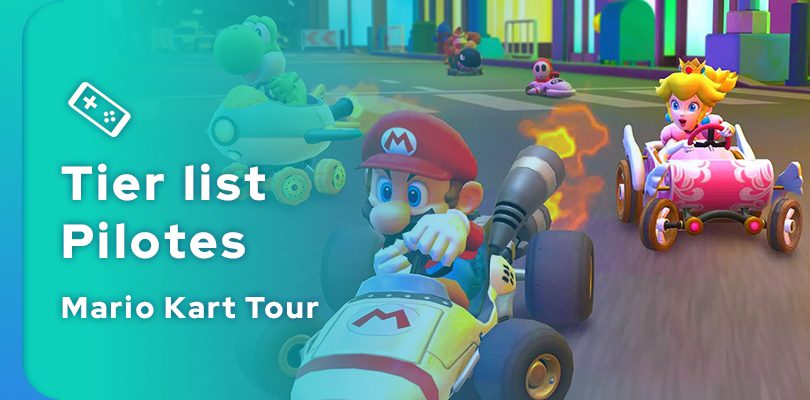 Mario Kart Tour : tier list des meilleurs pilotes