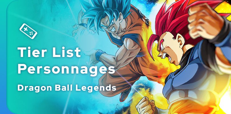 Tier List Dragon Ball Legends des meilleurs personnages