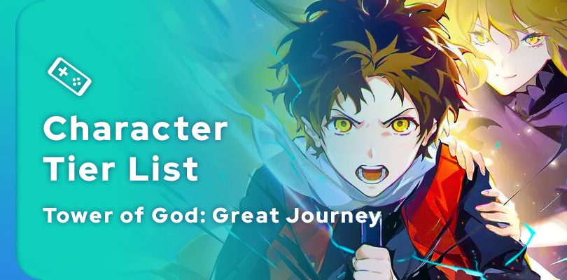 Tower of God: Great Journey Tier List of the best characters for your team